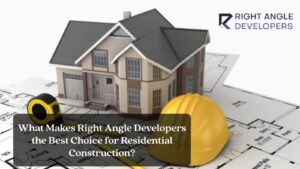 What Makes Right Angle Developers the Best Choice for Residential Construction?